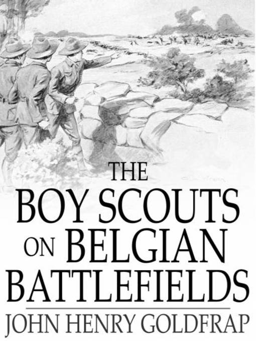 Title details for The Boy Scouts on Belgian Battlefields by John Henry Goldfrap - Available